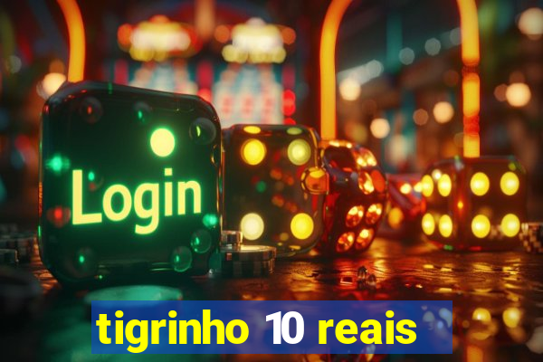 tigrinho 10 reais