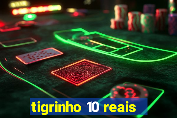 tigrinho 10 reais