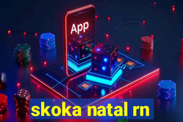 skoka natal rn