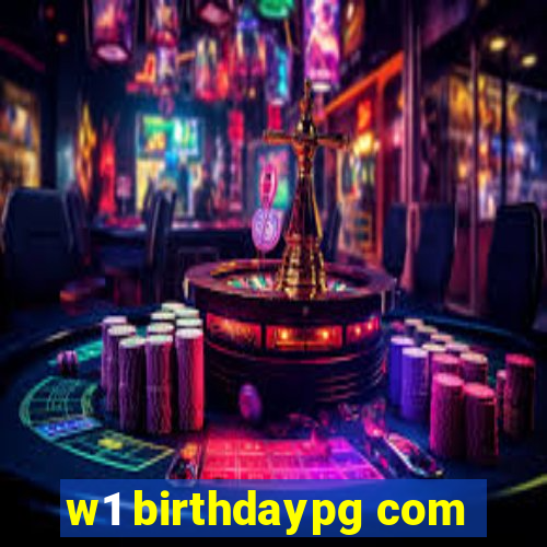 w1 birthdaypg com