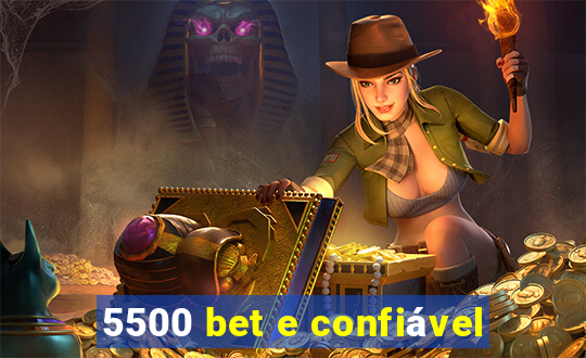 5500 bet e confiável