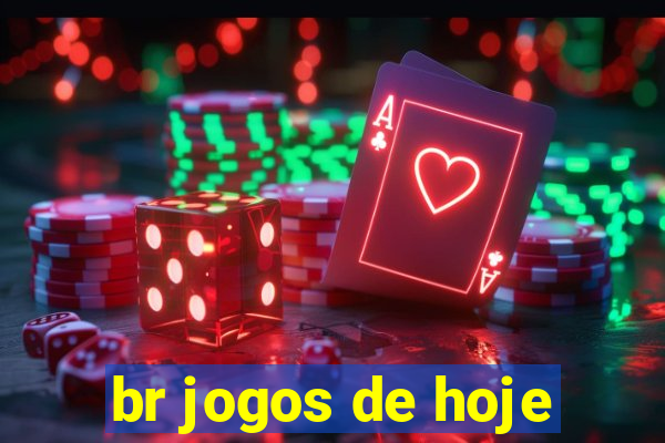 br jogos de hoje