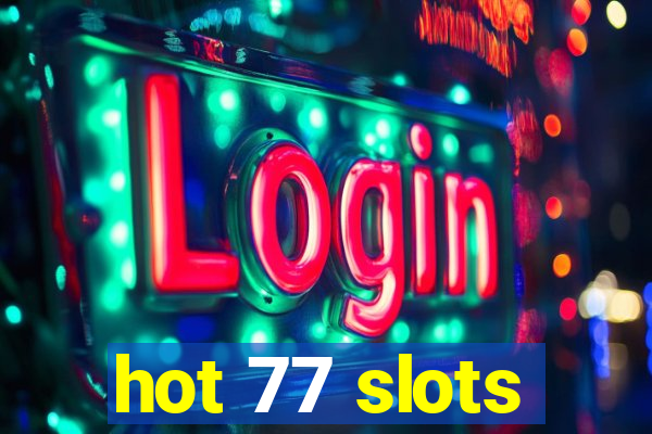 hot 77 slots