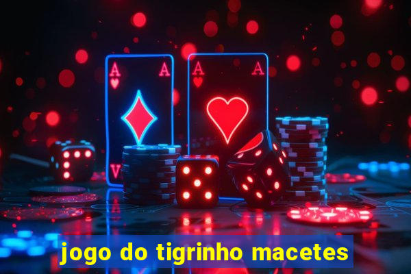 jogo do tigrinho macetes