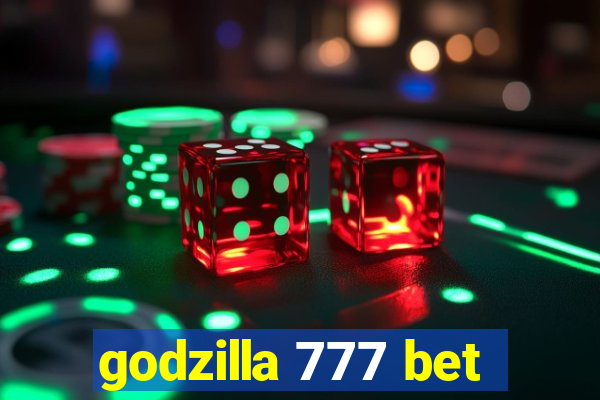 godzilla 777 bet