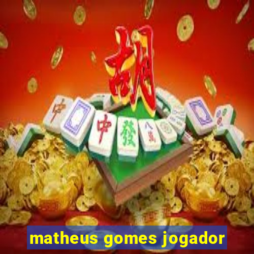 matheus gomes jogador