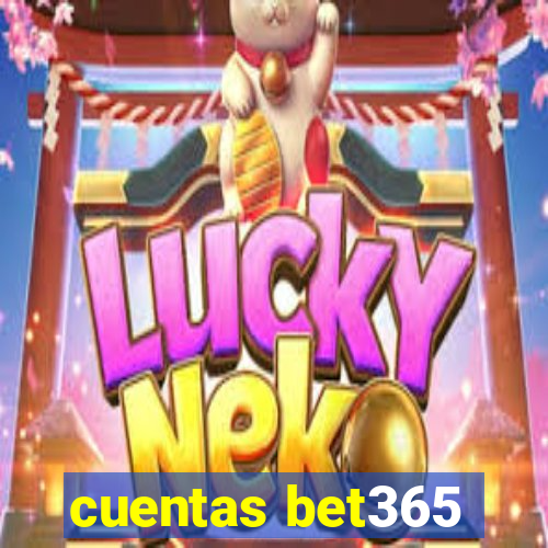 cuentas bet365