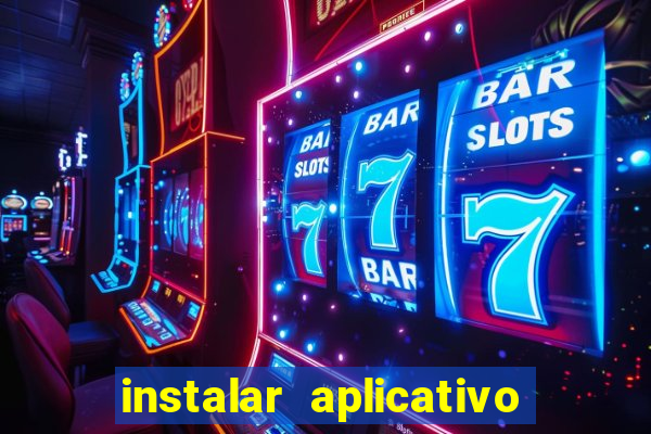 instalar aplicativo estrela bet