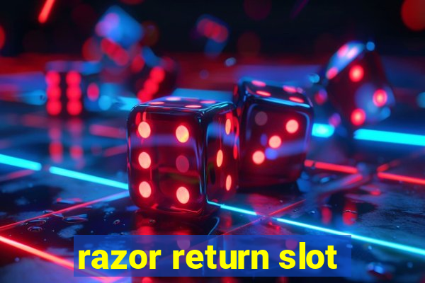 razor return slot