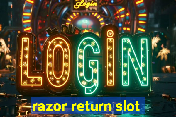 razor return slot