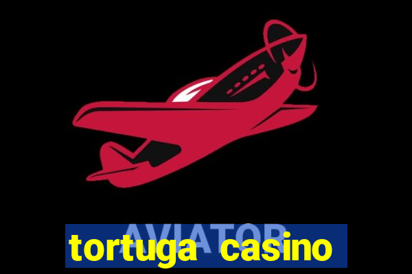 tortuga casino bonus sans dép?t