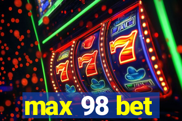 max 98 bet