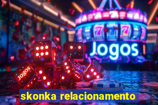 skonka relacionamento