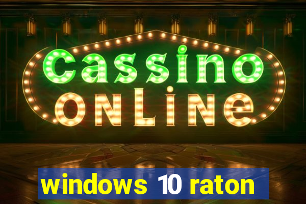 windows 10 raton