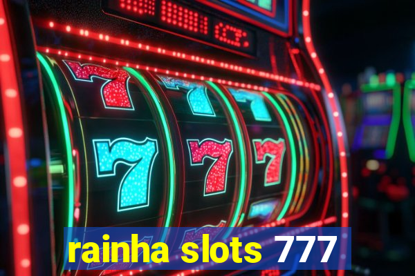 rainha slots 777