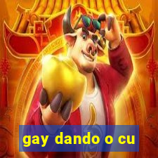 gay dando o cu