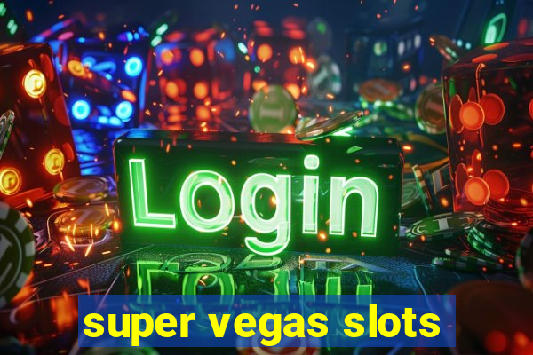 super vegas slots