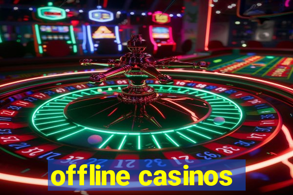 offline casinos