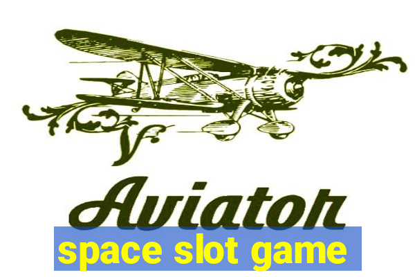 space slot game