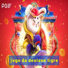 jogo da deolane tigre