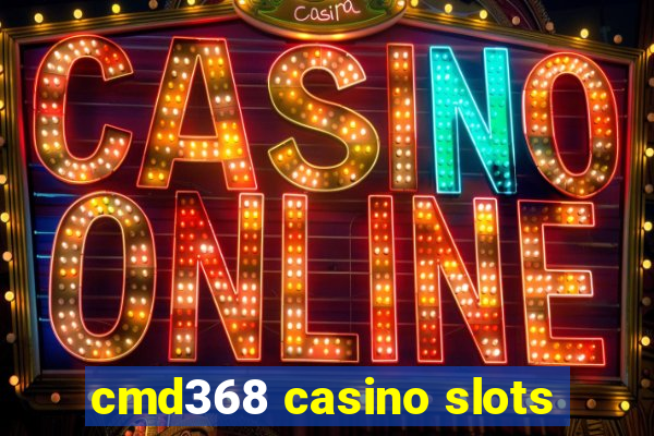 cmd368 casino slots