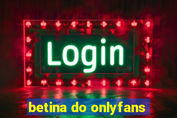 betina do onlyfans