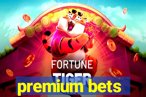 premium bets