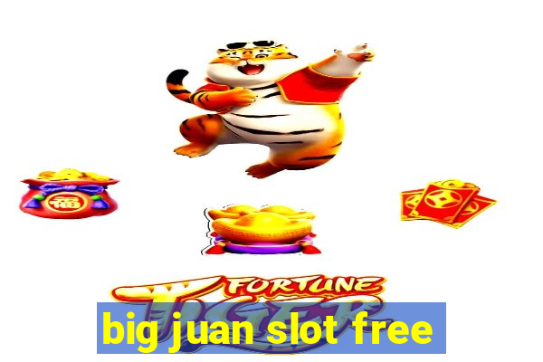 big juan slot free