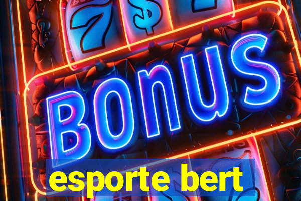 esporte bert