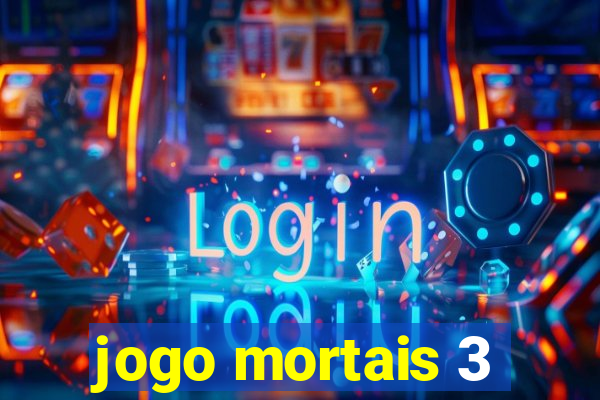 jogo mortais 3