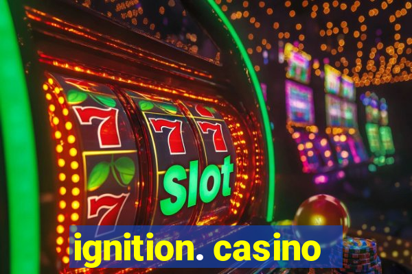 ignition. casino