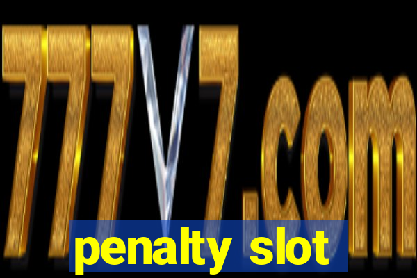 penalty slot