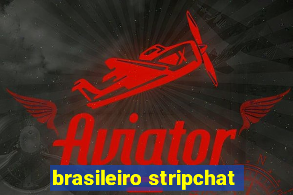 brasileiro stripchat