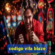 codigo vila blaze