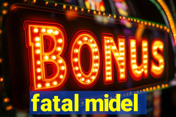 fatal midel