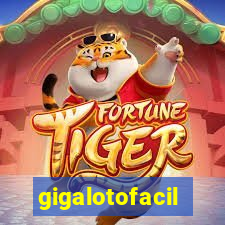 gigalotofacil