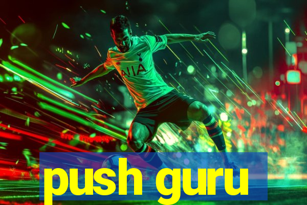 push guru