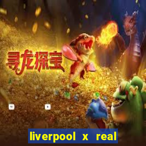 liverpool x real madrid futemax