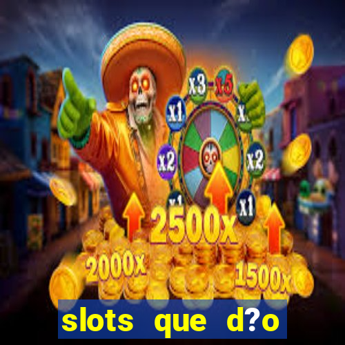 slots que d?o bonus no cadastro