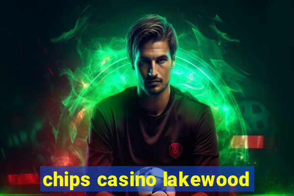 chips casino lakewood