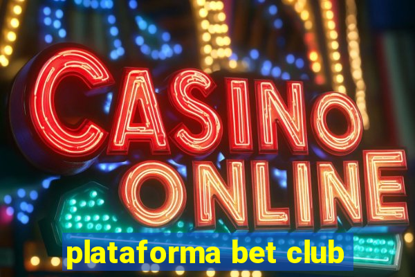 plataforma bet club