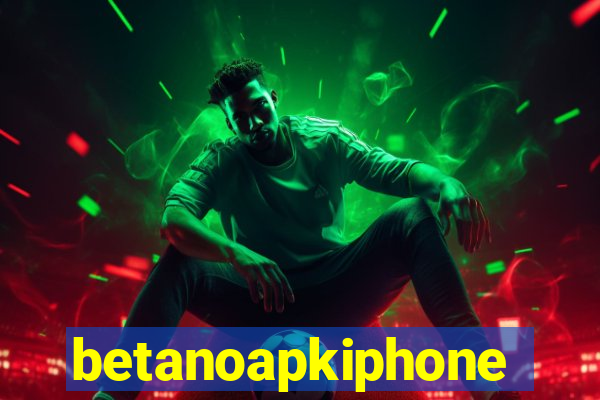 betanoapkiphone