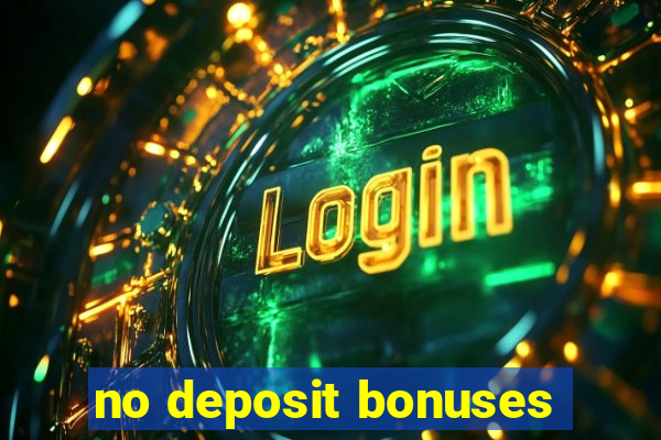 no deposit bonuses