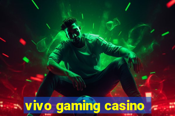 vivo gaming casino