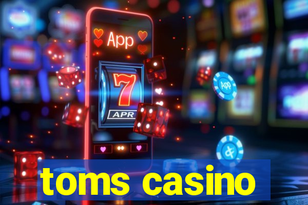 toms casino