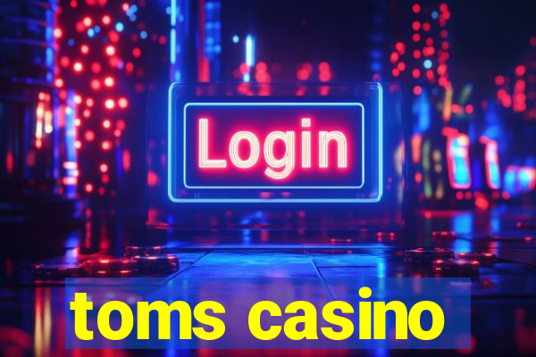 toms casino