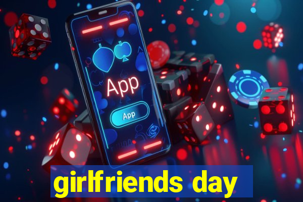 girlfriends day