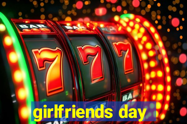 girlfriends day