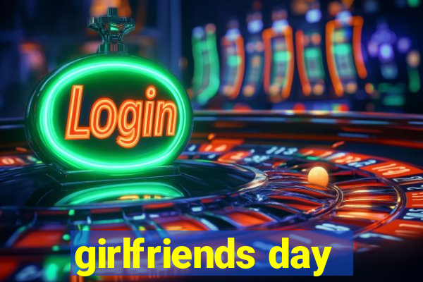 girlfriends day