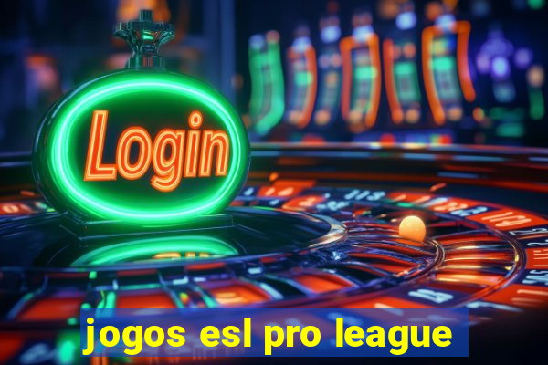 jogos esl pro league